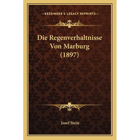 Die Regenverhaltnisse Von Marburg (1897) (Paperback)