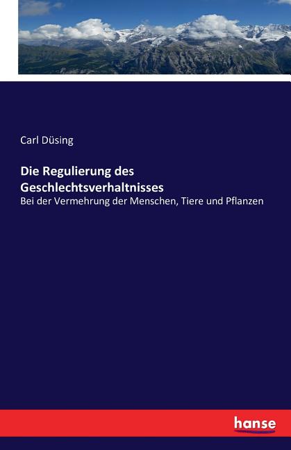 Die Regulierung des Geschlechtsverhaltnisses : Bei der Vermehrung der