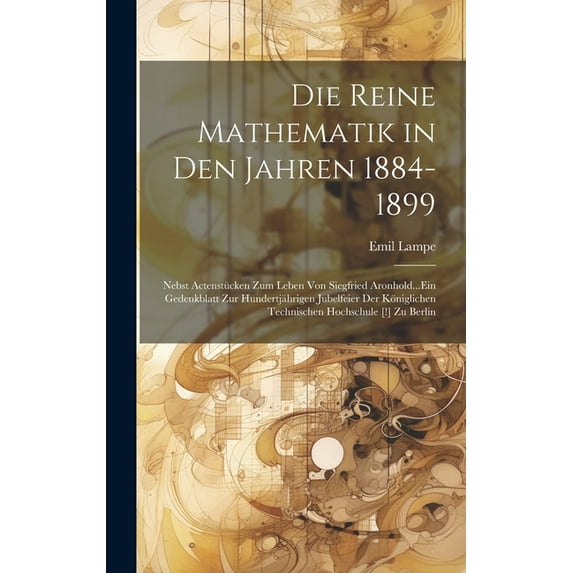 Die Reine Mathematik in Den Jahren 1884-1899 (Hardcover)
