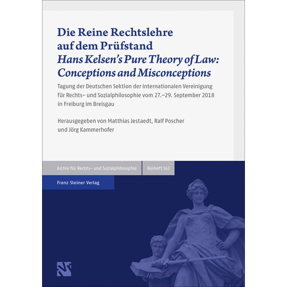 Archiv Fur Rechts- Und Sozialphilosophie Die Reine Rechtslehre Auf Dem Prufstand / Hans Kelsen's Pure Theory of Law: Conceptions and Misconceptions: Tagung Der D, (Hardcover)