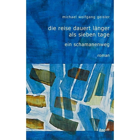 Die Reise dauert lÃ¤nger als sieben Tage: Ein Schamanenweg, (Hardcover)