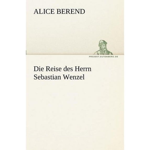 Die Reise des Herrn Sebastian Wenzel (Paperback)