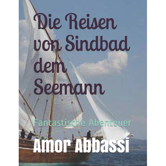 Die Reisen von Sindbad dem Seemann: Fantastische Abenteuer (Paperback)