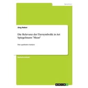 Die Relevanz der Tiersymbolik in Art Spiegelmans Maus Eine qualitative Analyse German Edition Paperback 3346326063 9783346326065 Jrg Huber