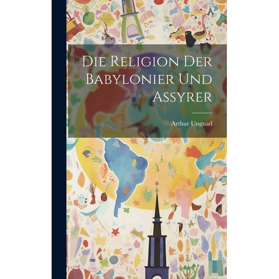 Die Religion Der Babylonier Und Assyrer (Hardcover)