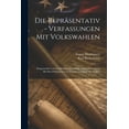 thumbnail image 1 of Die Repräsentativ - Verfassungen Mit Volkswahlen : Dargeswtellt Und Geschichtlich Entwickelt in Zusammenhang Mit Den Politischen Und Socialen Zustände Der Volker (Paperback), 1 of 1