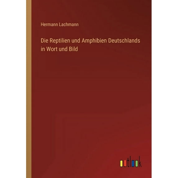 Die Reptilien und Amphibien Deutschlands in Wort und Bild (Paperback)