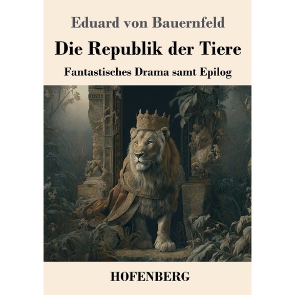 Die Republik der Tiere: Fantastisches Drama samt Epilog, (Paperback)