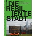 thumbnail image 1 of Die Resiliente Stadt: Landschaftsarchitektur Für Den Klimawandel (Paperback), 1 of 1