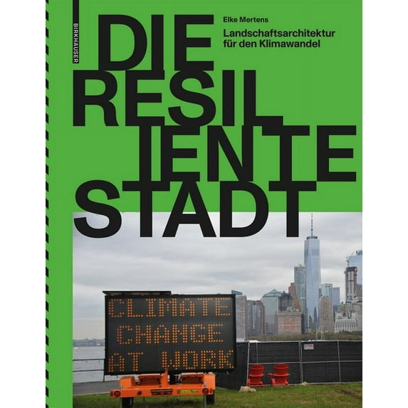 Die Resiliente Stadt: Landschaftsarchitektur Für Den Klimawandel (Paperback)