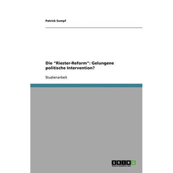 Die "Riester-Reform" : Gelungene politische Intervention? (Paperback)