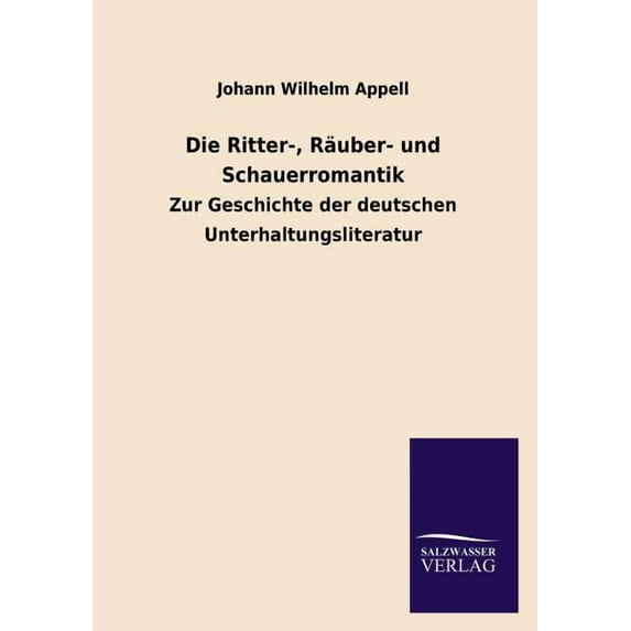 Die Ritter-, Räuber- und Schauerromantik (Paperback)