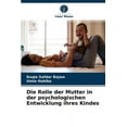 thumbnail image 1 of Die Rolle der Mutter in der psychologischen Entwicklung ihres Kindes (Paperback), 1 of 1