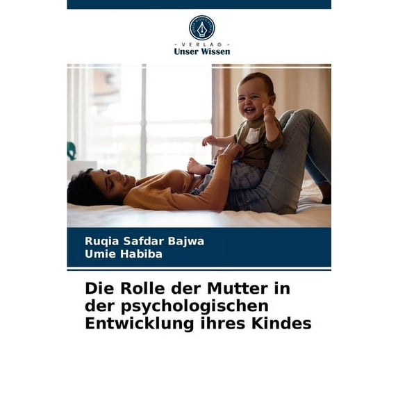 Die Rolle der Mutter in der psychologischen Entwicklung ihres Kindes (Paperback)