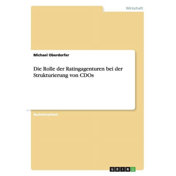 Die Rolle der Ratingagenturen bei der Strukturierung von CDOs (Paperback)