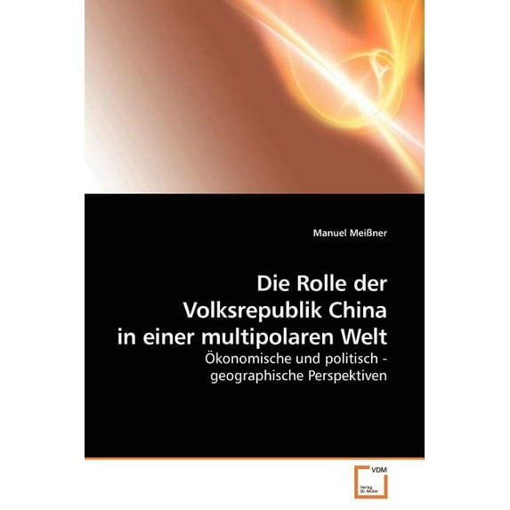 Die Rolle der Volksrepublik China in einer multipolaren Welt (Paperback)