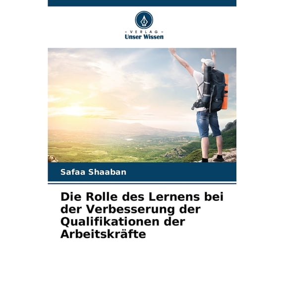 Die Rolle des Lernens bei der Verbesserung der Qualifikationen der Arbeitskräfte, (Paperback)