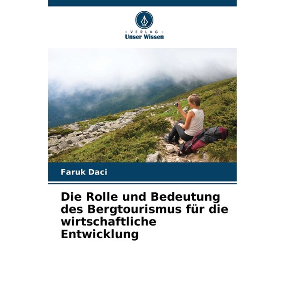Die Rolle und Bedeutung des Bergtourismus fr die wirtschaftliche Entwicklung, (Paperback)