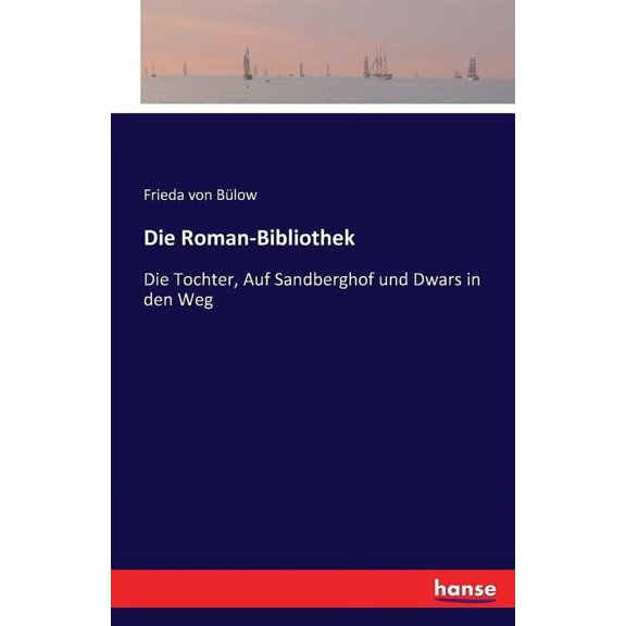 Die Roman-Bibliothek: Die Tochter, Auf Sandberghof und Dwars in den Weg, (Paperback)