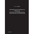 thumbnail image 1 of Die Rubenzucker-Industrie in Osterreich Beleuchtet Vom Standpunkte Der Volkswirtschaft Und Finanzpolitik (Paperback), 1 of 1