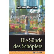 Die S nde des Sch pfers oder Wie die k nstliche Intelligenz die Macht ergriff, Paperback