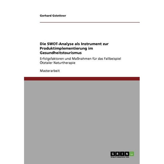 Die Swot-Analyse ALS Instrument Zur Produktimplementierung Im Gesundheitstourismus