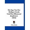 thumbnail image 1 of Die Sage Von Der Heiligen Ursula Und Den Elftausend Jungfrauen (1854) (Paperback), 1 of 1