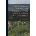 thumbnail image 1 of Die Sagen aus Thueringens Fruehzeit, von Ohrdruf und dem Inselberge (Paperback), 1 of 1