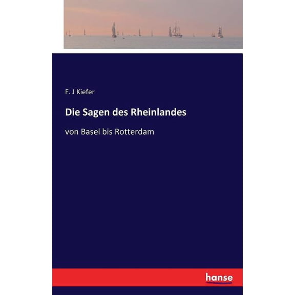 Die Sagen des Rheinlandes: von Basel bis Rotterdam, (Paperback)