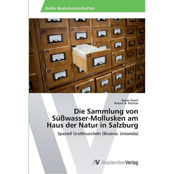 Die Sammlung von Süßwasser-Mollusken am Haus der Natur in Salzburg (Paperback)