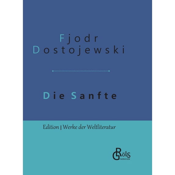 Die Sanfte: Gebundene Ausgabe German Edition Hardcover 3966370824 9783966370820 Fjodor Dostojewski