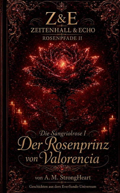 Die Sangriolrose I: Der Rosenprinz von Valorencia, (Paperback)