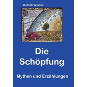 Die Schpfung Mythen und Erzhlungen German Edition Paperback 3748174861 9783748174868 Dietrich Volkmer