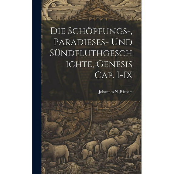 Die Schöpfungs-, Paradieses- und Sündfluthgeschichte, Genesis Cap. I-IX (Hardcover)
