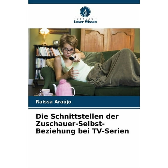 Die Schnittstellen der Zuschauer-Selbst-Beziehung bei TV-Serien, (Paperback)
