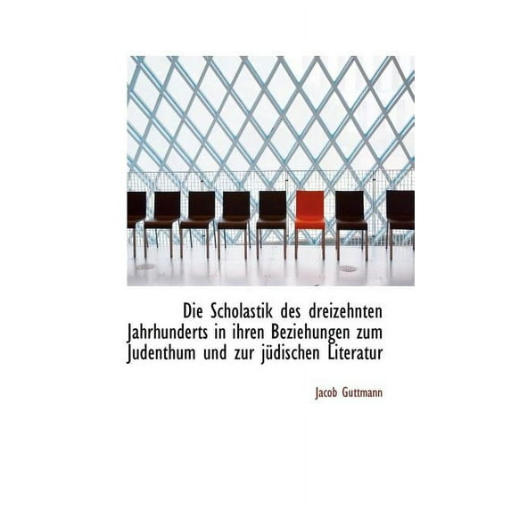 Die Scholastik Des Dreizehnten Jahrhunderts in Ihren Beziehungen Zum Judenthum Und Zur J Dischen Lit (Paperback)