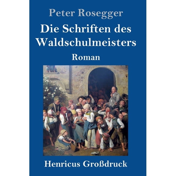 Die Schriften des Waldschulmeisters (Grodruck) : Roman (Hardcover)