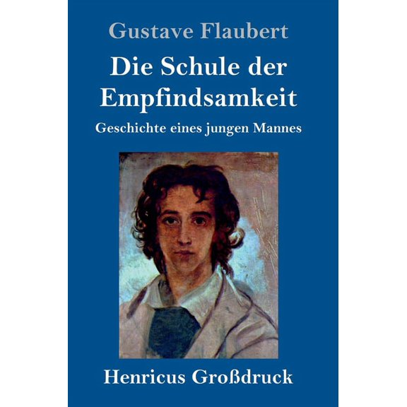 Die Schule der Empfindsamkeit Grodruck : Geschichte eines jungen Mannes German Edition Hardcover 3847836781 9783847836780 Gustave Flaubert