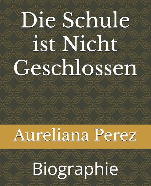 Die Schule ist Nicht Geschlossen: Biographie, (Paperback)