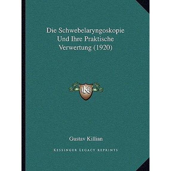 Die Schwebelaryngoskopie Und Ihre Praktische Verwertung (1920) Paperback