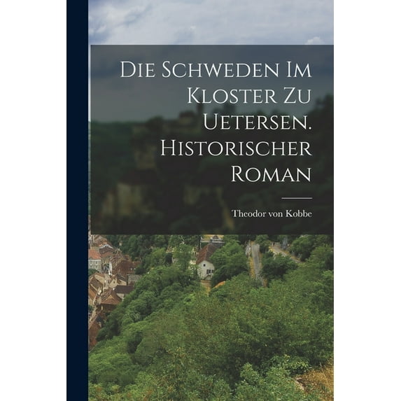 Die Schweden im Kloster zu Uetersen. Historischer Roman (Paperback)