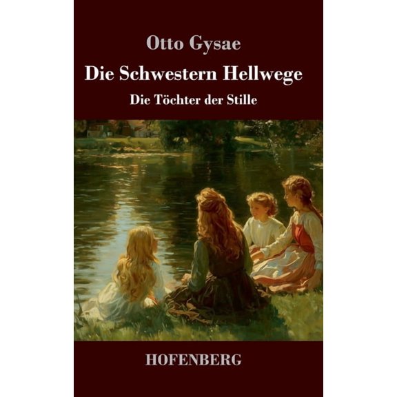 Die Schwestern Hellwege: Die Tchter der Stille, (Hardcover)