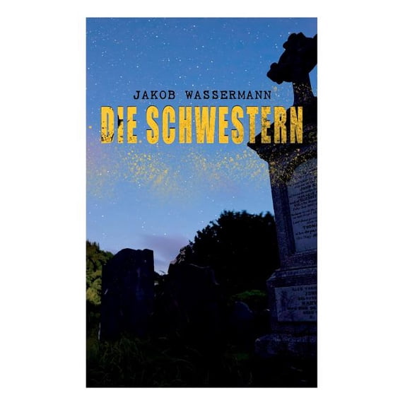 Die Schwestern: Donna Johanna von Castilien, Sara Malcolm & Clarissa Mirabel, (Paperback)