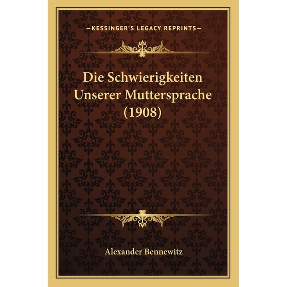 Die Schwierigkeiten Unserer Muttersprache (1908) (Paperback)