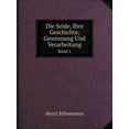 thumbnail image 1 of Die Seide, Ihre Geschichte, Gewinnung Und Verarbeitung Band 1 (Paperback), 1 of 1