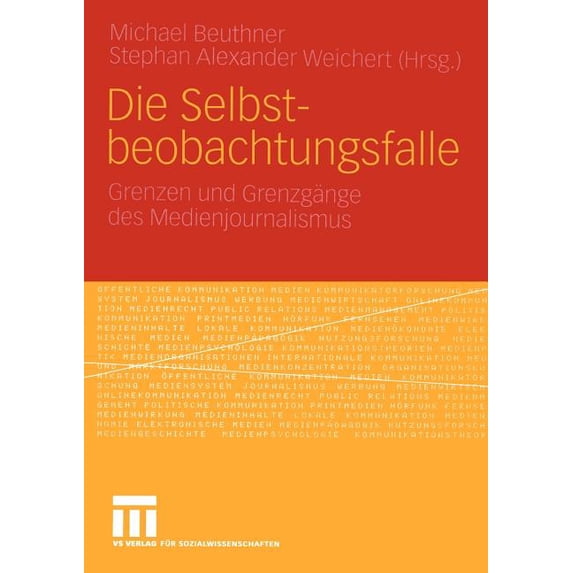 Die Selbstbeobachtungsfalle: Grenzen Und Grenzgänge Des Medienjournalismus, (Paperback)