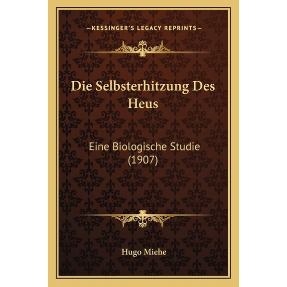 Die Selbsterhitzung Des Heus : Eine Biologische Studie (1907) (Paperback)