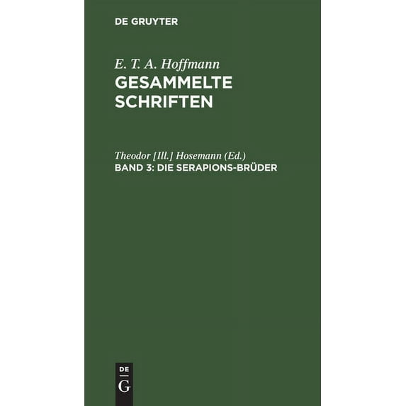 Die Serapions-Brüder : Gesammelte Erzählungen Und Mährchen (Hardcover)