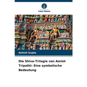Die Shiva-Trilogie von Amish Tripathi: Eine symbolische Bedeutung, (Paperback)