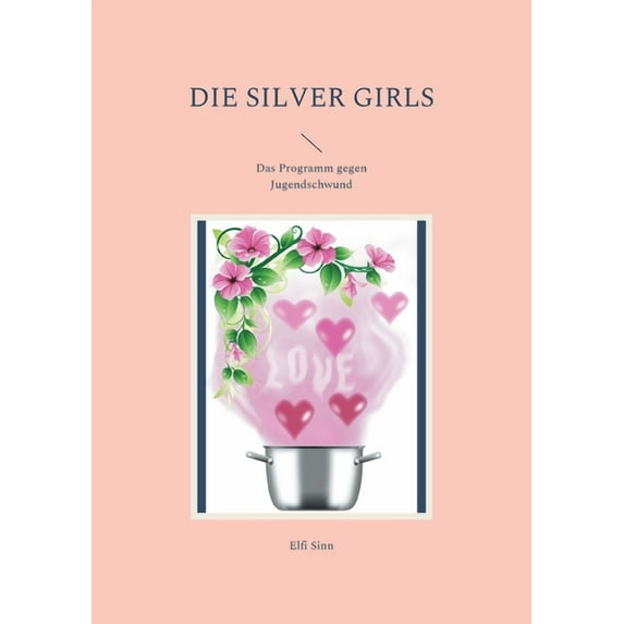 Die Silver Girls: Das Programm gegen Jugendschwund, (Paperback)